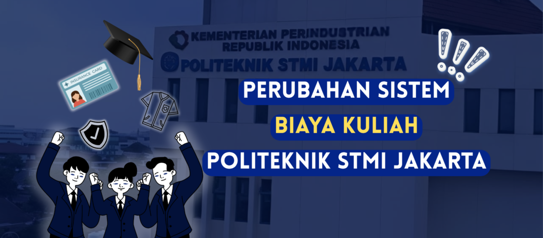 Fakta di Balik Perubahan Sistem Biaya Kuliah Mahasiswa Baru Politeknik STMI Jakarta 2026